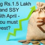 Investing Rs.1.5 Lakh in PPF and SSY before 5th April